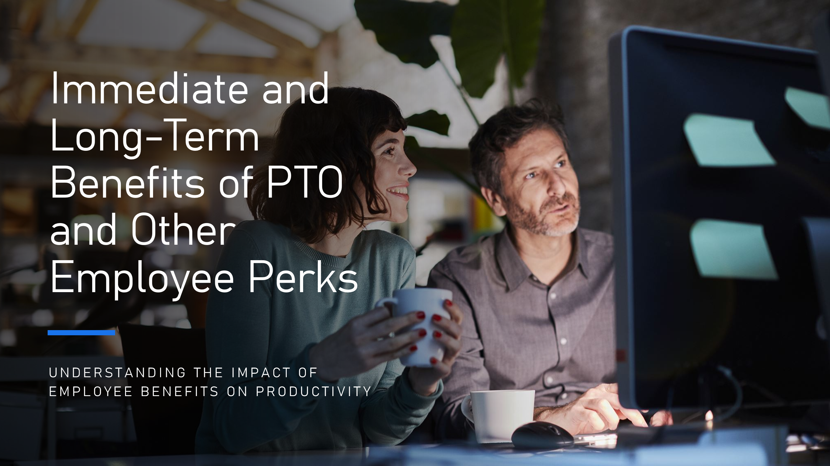 Immediate And Long Term Benefits Of PTO And Other Employee Perks